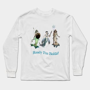 Mermaids Ready For Battle Long Sleeve T-Shirt